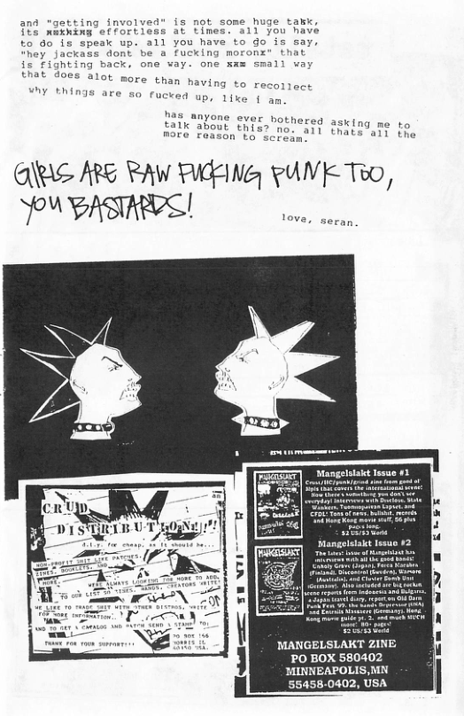4 "getting involved® is not some huge takk nRENERS o€ fort 3 Efmes. 211 you h 4o is speak up. all you have to do is s hey jackass dont be a fucking moronx” tha is fighting back, one vay. one xam sma . 0es 210t more than having to My things are 50 fucked up, like | ap has anyone ever bothered aski talk about thiss ng ST ROFG Faason’to’sereant ! CNats el the QRS ARG RAW RUdING PUNK Tho, MANGELSLAKT ZINE PO BOX 580402 MINNEAPOLIS,MN 55458.0402, USA
